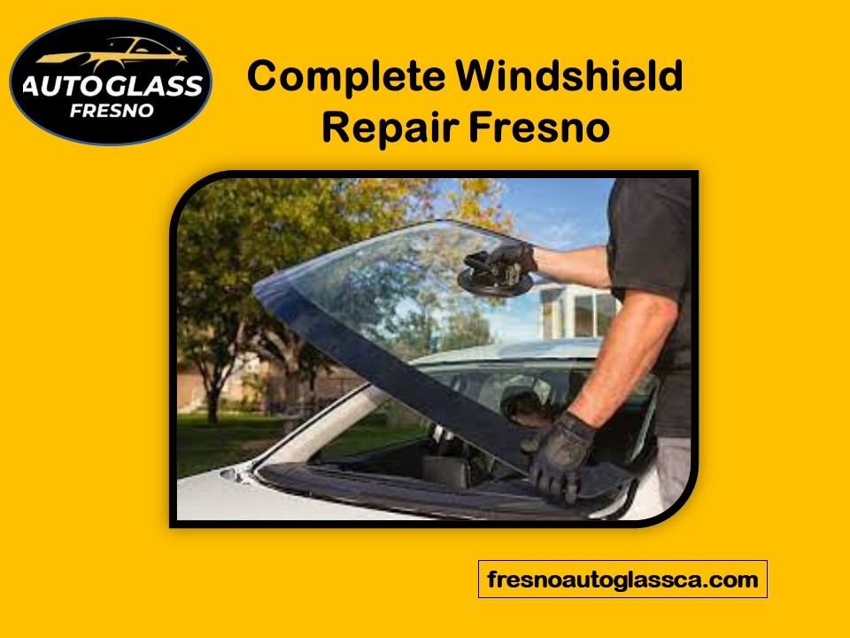 PPT Complete Windshield Repair Fresno PowerPoint presentation free