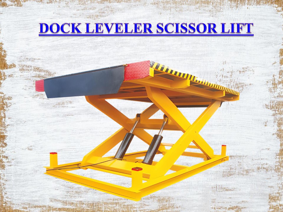 PPT Dock Leveler Scissor Lift,Industrial Scissor Lift Chennai,Tamil Nadu,Bangalore,Hyderabad