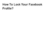 How To Lock Your Facebook Profile?