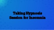 Taking Hypnosis Session for Insomnia
