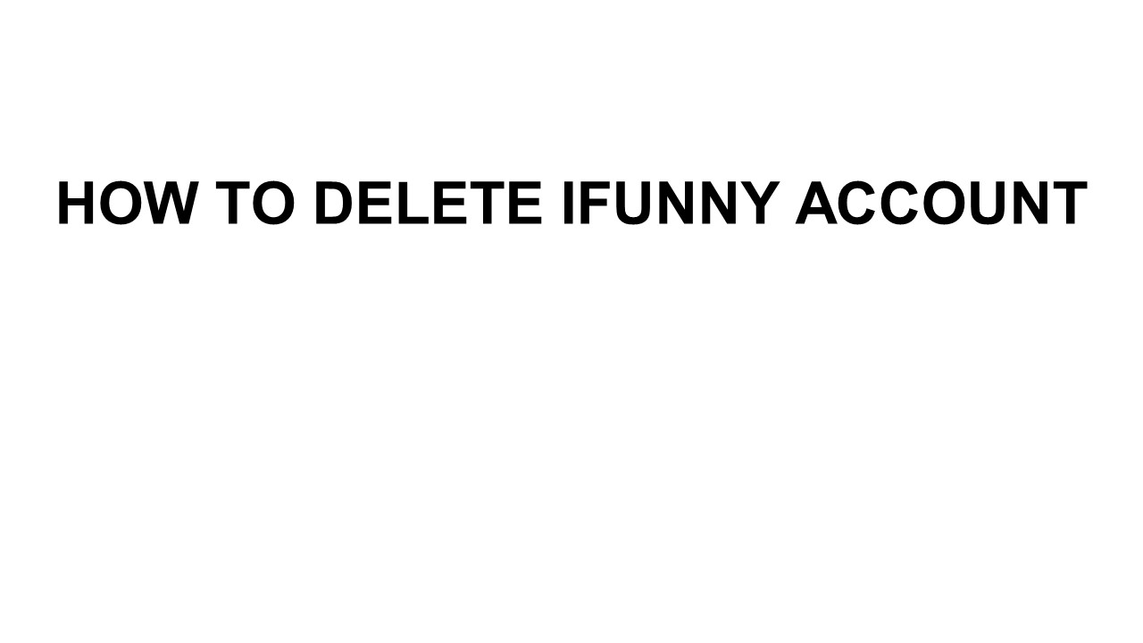 HOW TO DELETE IFUNNY ACCOUNT