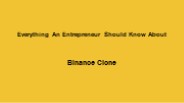 Everything An Entrepreneur Should Know About Binance Clone