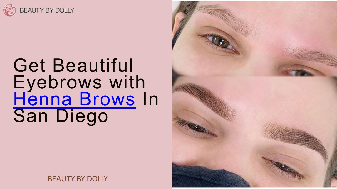 Get Beautiful Eyebrows with Henna Brows In San Diego
