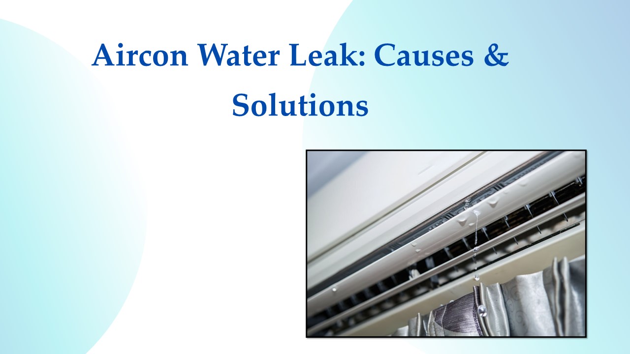 PPT Aircon Water Leak Causes & Solutions PowerPoint presentation