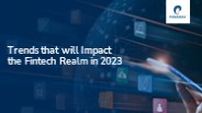 Trends that will Impact the Fintech Realm in 2023