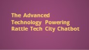 The Advanced Technology Powering Rattle Tech City Chatbot