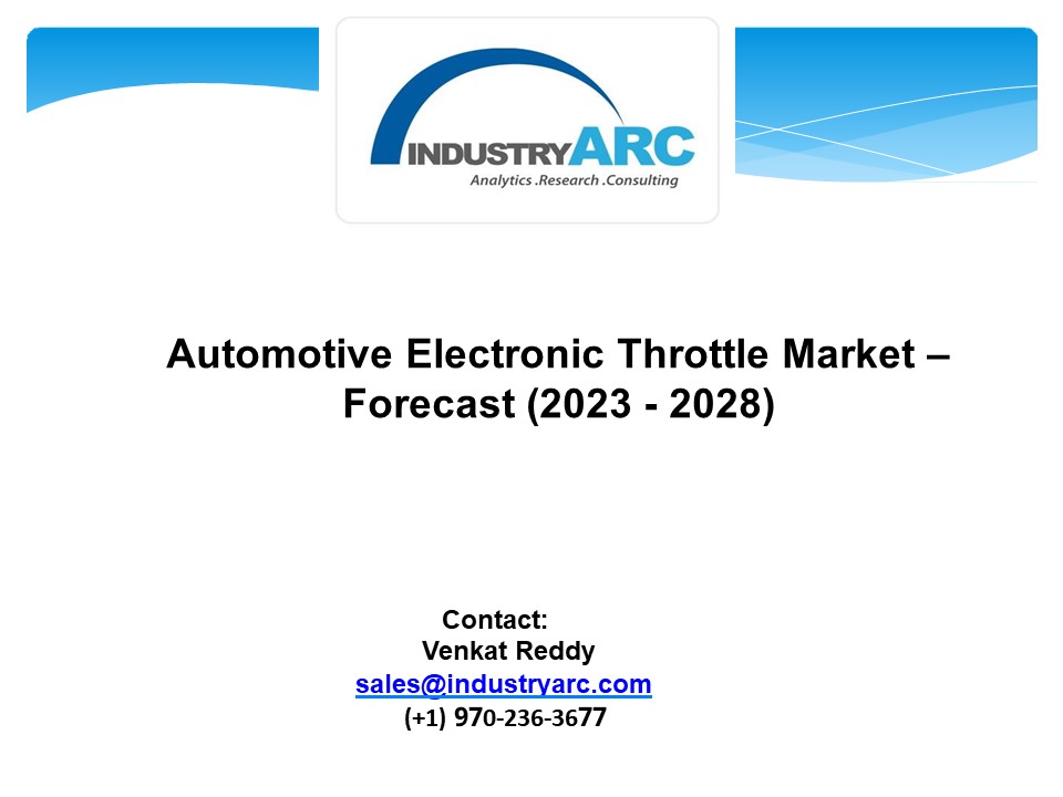 Automotive Electronic Throttle Market - Forecast (2023 - 2028)