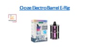 Ooze Electro Barrel E-Rig