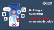 Building a Successful Healthcare App: An In-Depth Guide