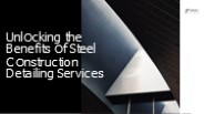Unlocking the Benefits of Steel Construction Detailing Services
