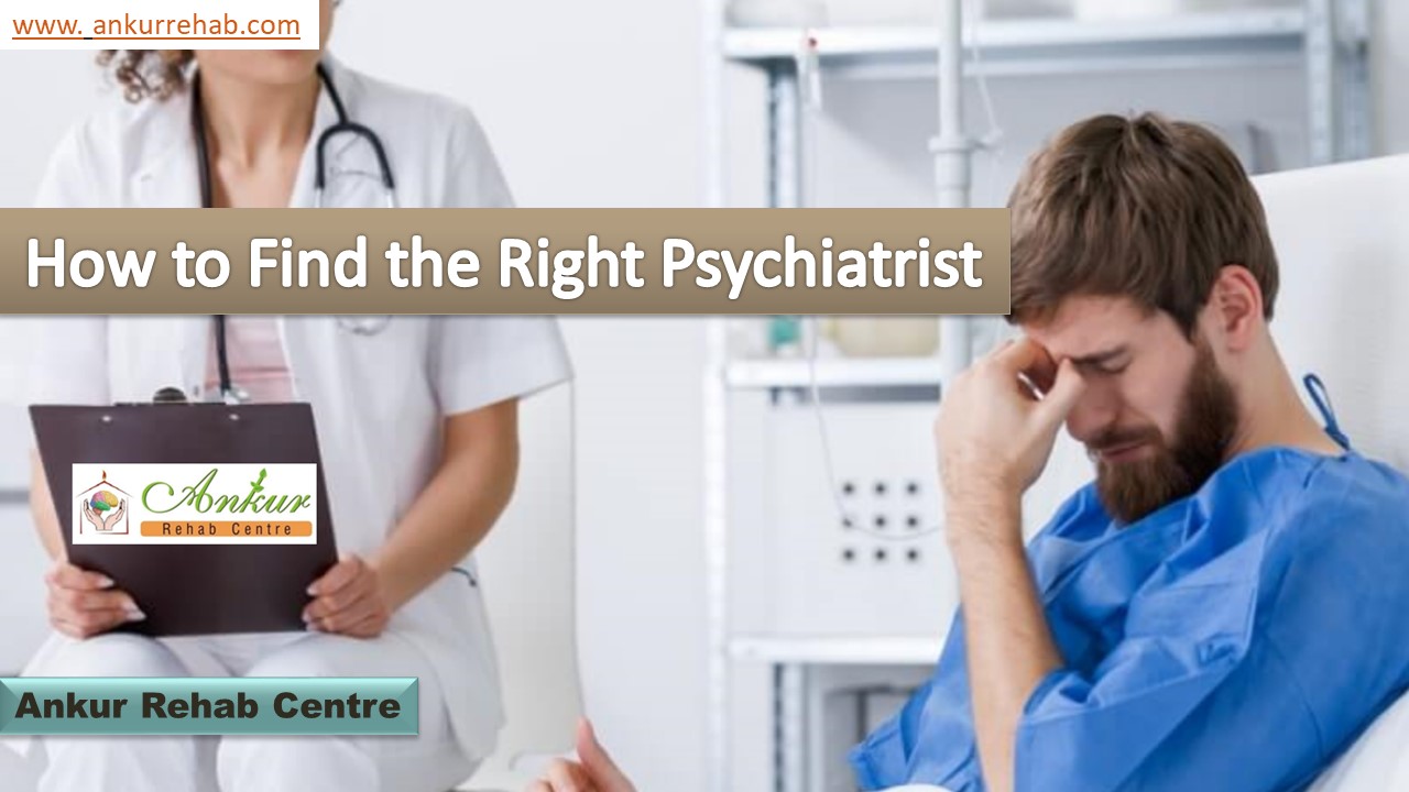 PPT How to Find the Right Psychiatrist Ankur Rehab Centers