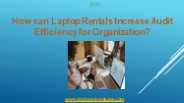 How can Laptop Rentals Increase Audit Efficiency for Organization?