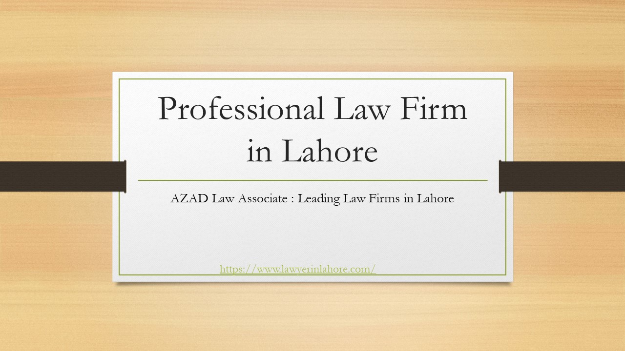 Law Firm in Lahore Pakistan - Azad Law Associates