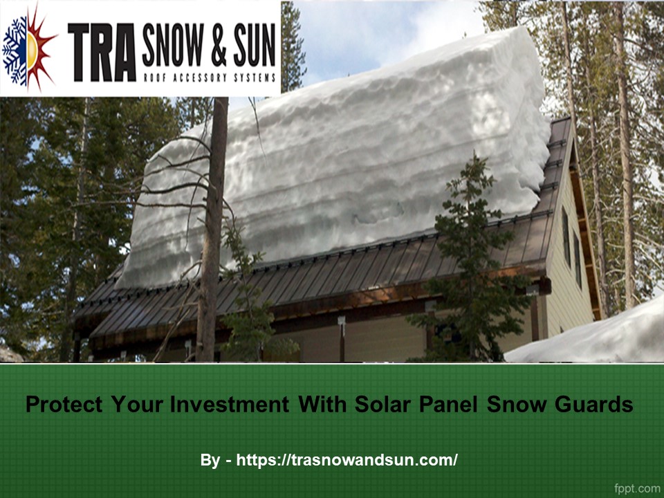Protect Your Investment with Solar Panel Snow Guards