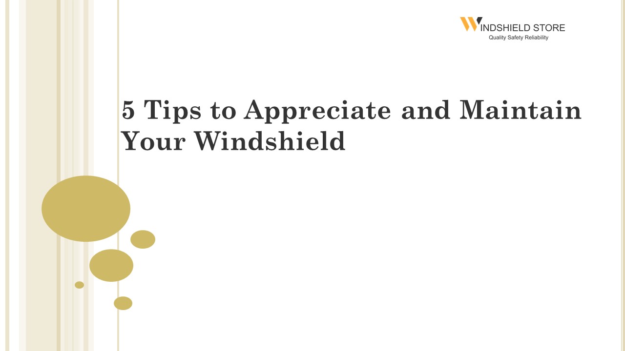PPT 5 Tips to Appreciate and Maintain Your Windshield PowerPoint