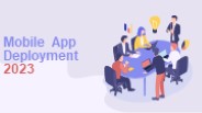 Best Practices for Mobile App Deployment 2023