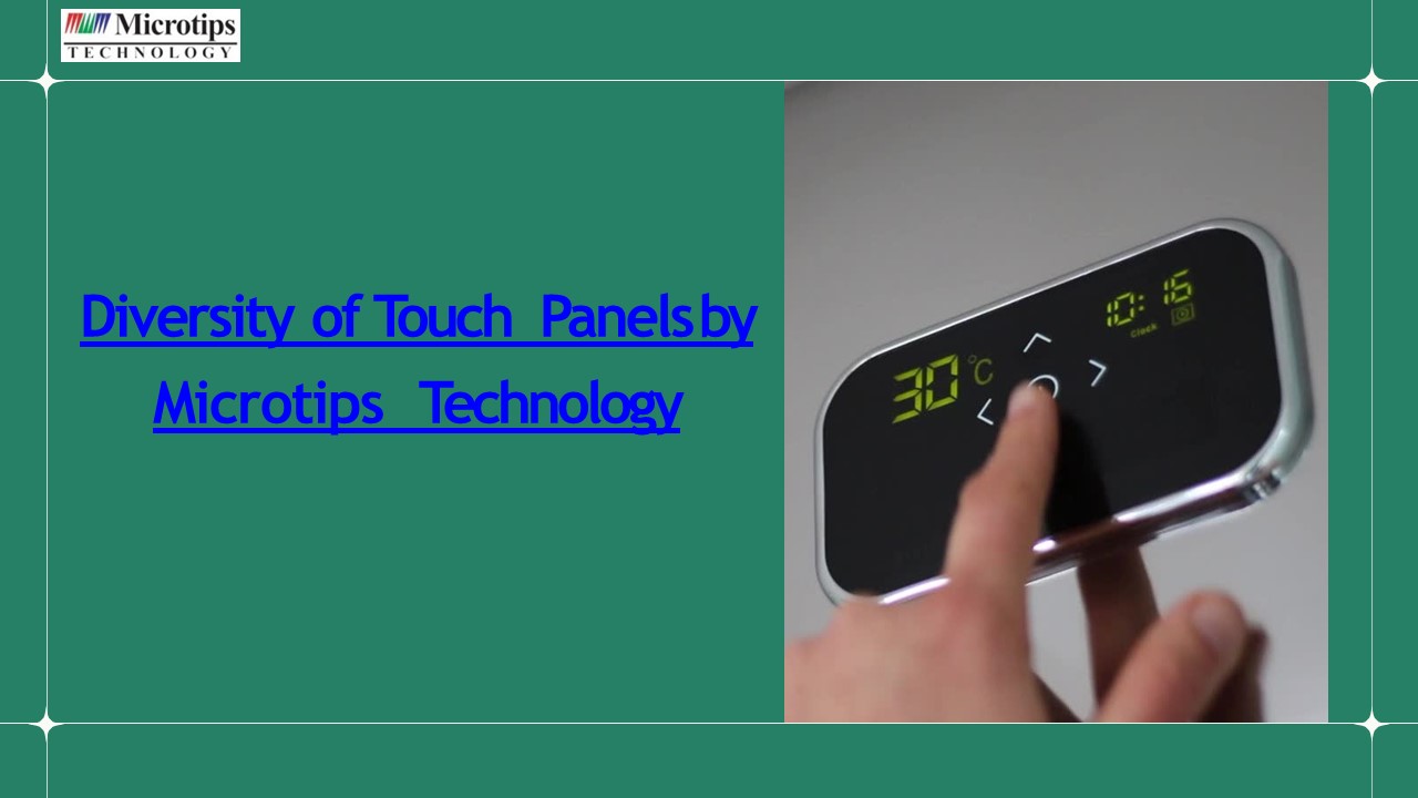 Diversity of Touch Panels by Microtips Technology