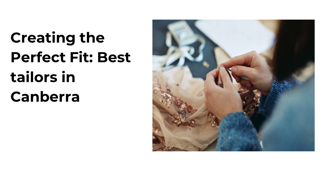 Creating the Perfect Fit: Best tailors in Canberra