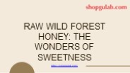 Raw Wild Forest Honey: The Wonders of Sweetness