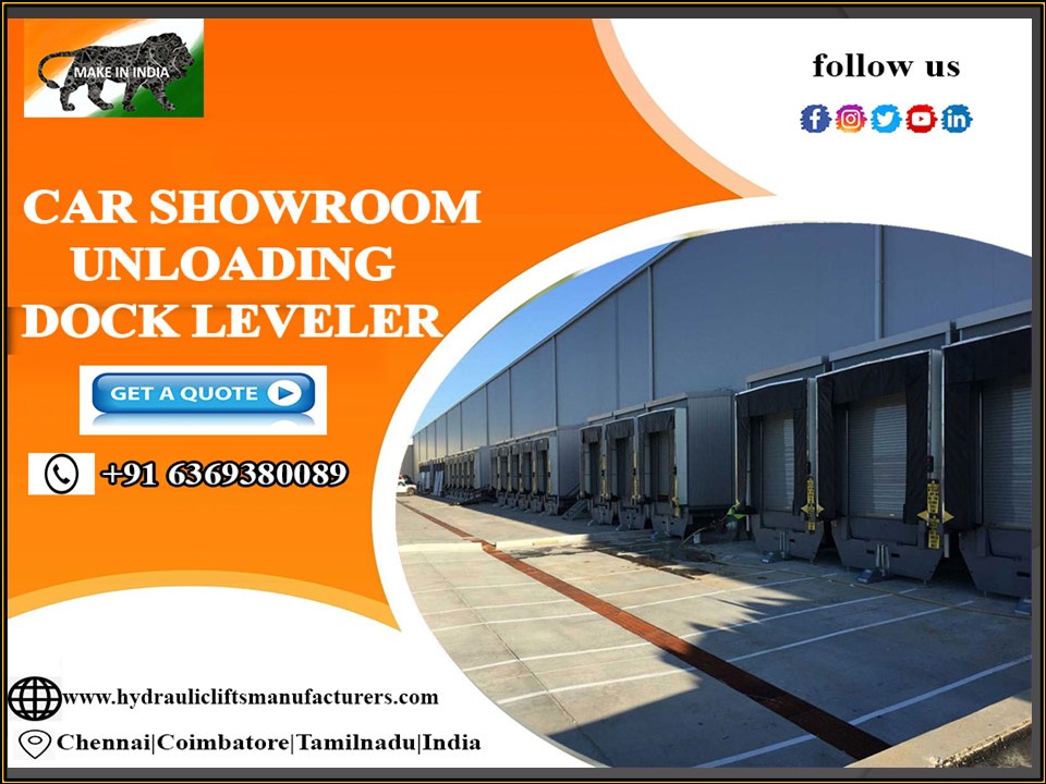 Car Showroom Unloading Dock Leveler Manufacturers in Chennai,Tamilnadu,Bangalore,Hyderabad,Tadasricity,Telangana,Andhra,Tirupati,UAE,Coimbatore,Pondi,India