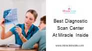 Best Diagnostic Scan Center at Miracle Inside