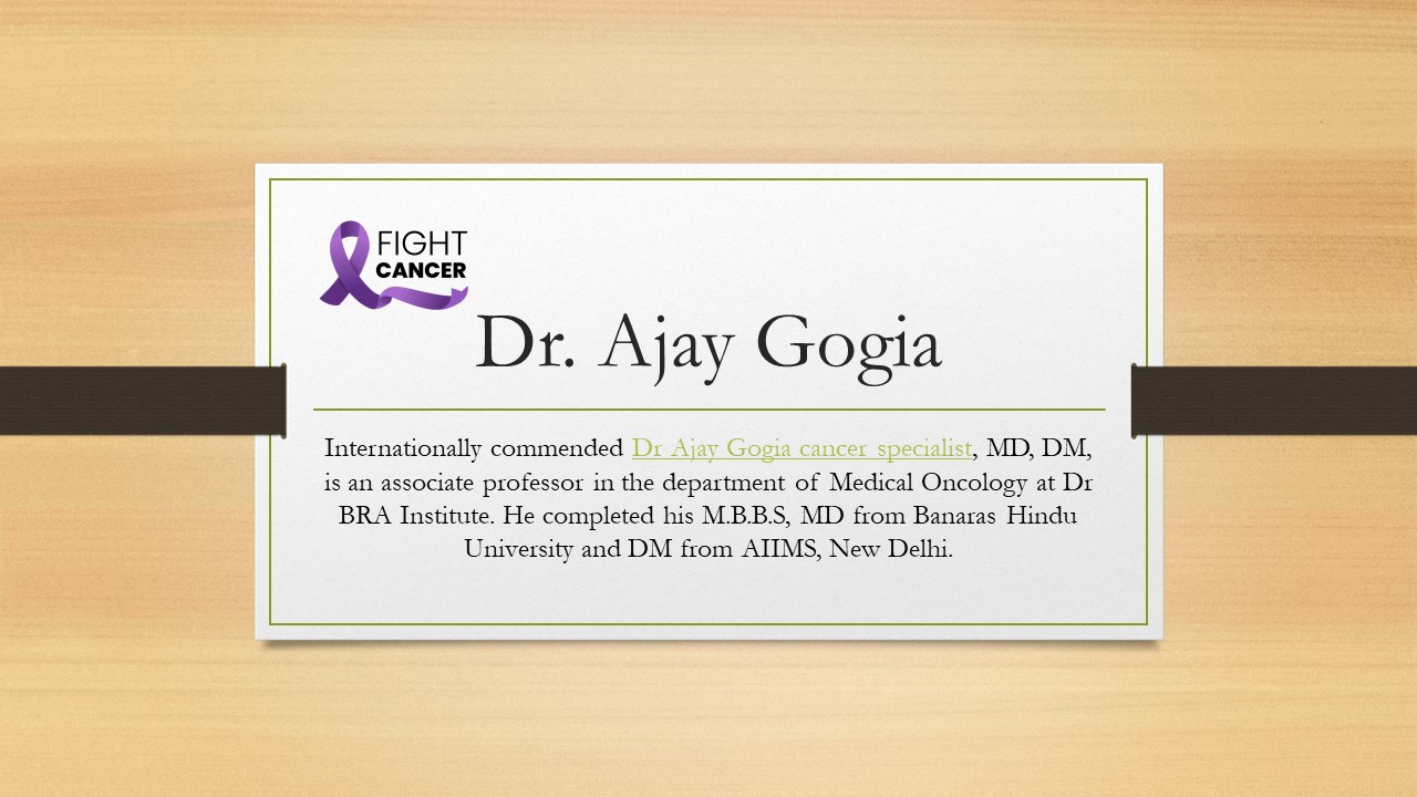 Cancer Specialist in Delhi | Dr. Ajay Gogia | Fightcancers