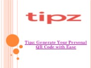 Tipz: Generate Your Personal QR Code with Ease