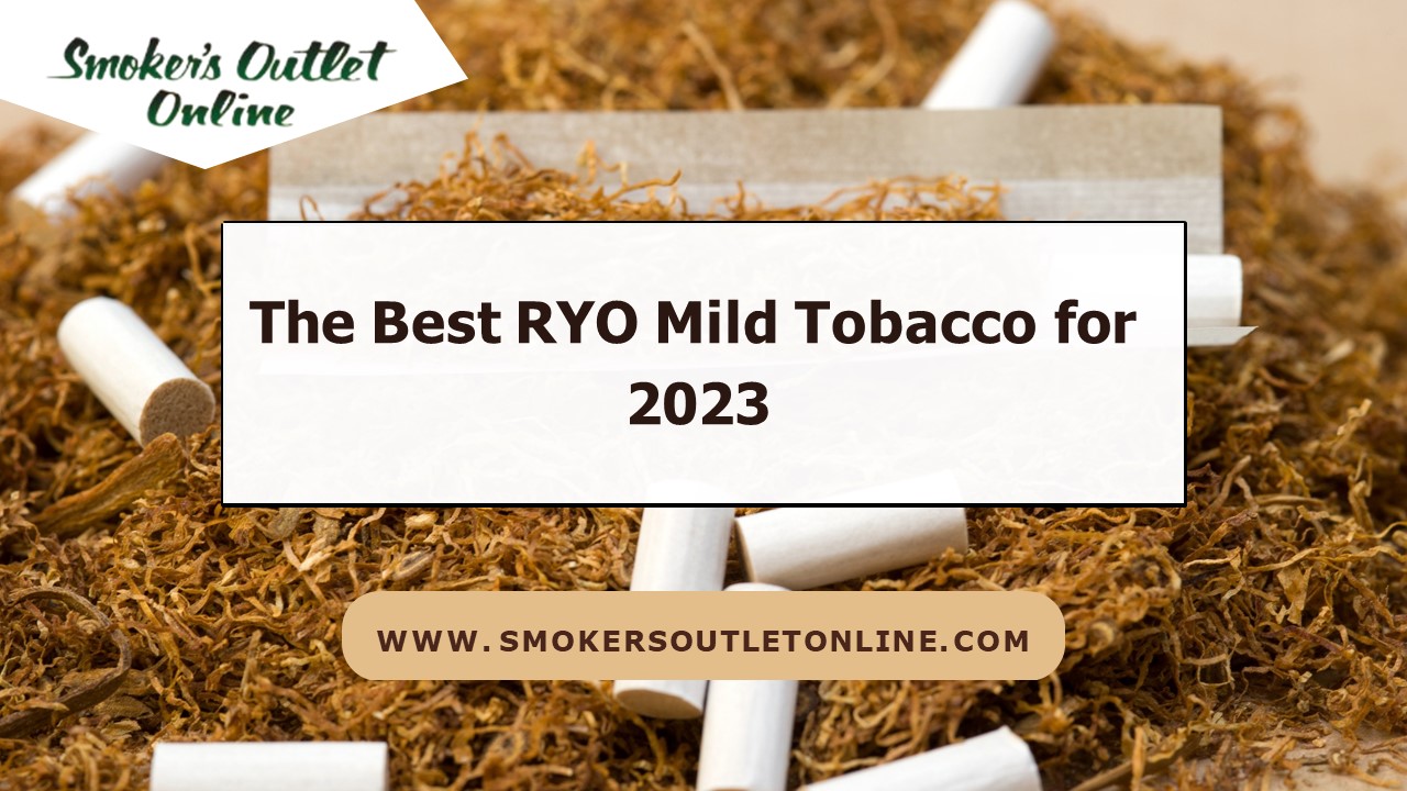 The Best RYO Mild Tobacco for 2023