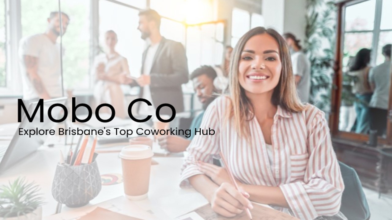 Explore Brisbane’s Top Coworking Hub – Mobo Co