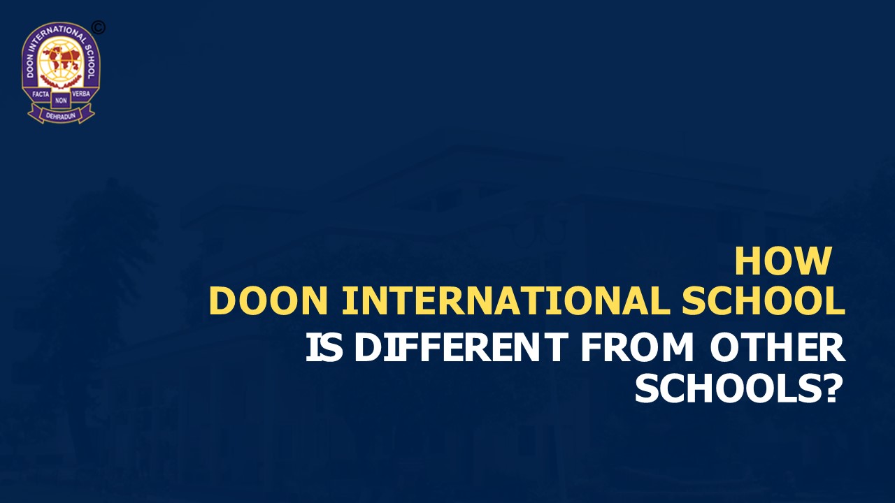 How Doon International School is Different from Other Schools?