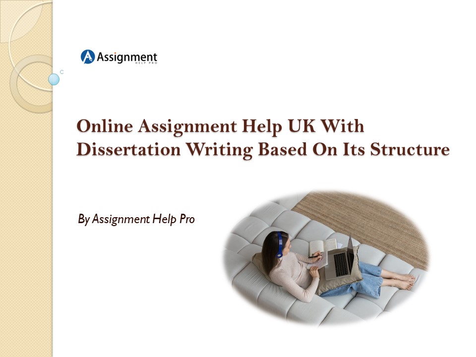 Online Assignment Help UK with Dissertation Writing Based on its Structure