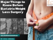 Major Things to know before Bariatric Weight Loss Surgery