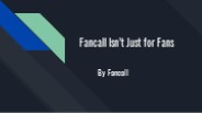 Fancall Isn’t Just for Fans