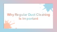 Why Regular Duct Cleaning Is Important (1)
