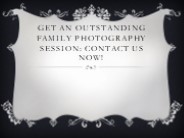Get An Outstanding Family Photography Session: Contact Us Now!