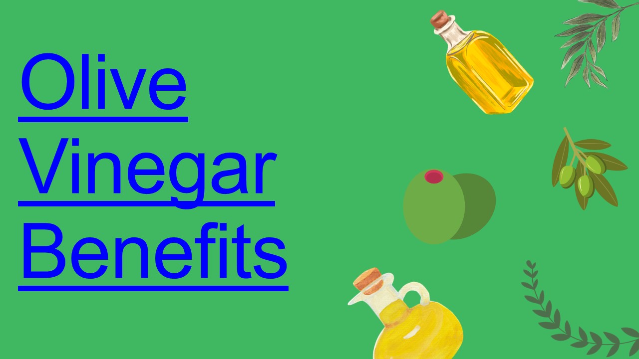 PPT Olive Vinegar Benefits PowerPoint presentation free to download