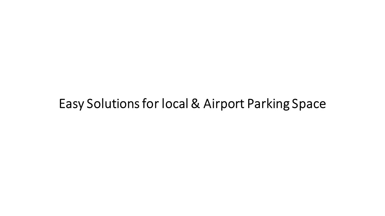 Easy Solutions for local & Airport Parking Space