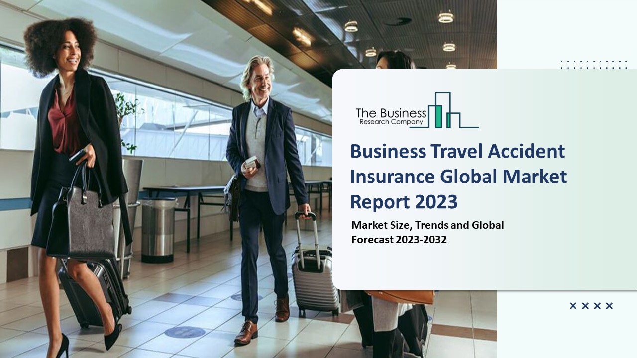 PPT Business Travel Accident Insurance Market Key Trends And