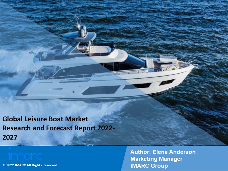 Leisure Boat Market Demand, Trends and Business Opportunities 2022-2027