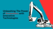 Unleashing The Power of Excavators with Innovative Technologies