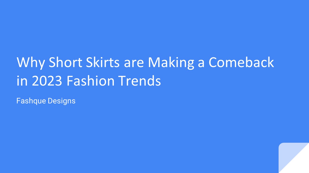Why Short Skirts are Making a Comeback in 2023 Fashion