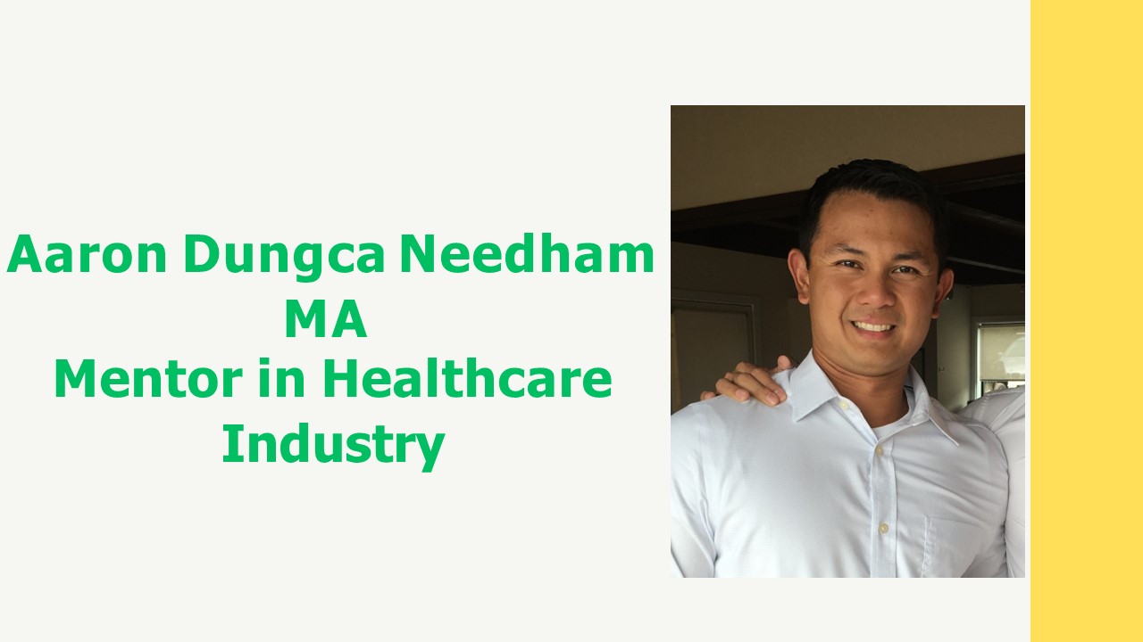 Aaron Dungca Needham Ma  - Mentor in Healthcare Industry