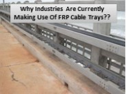 Some Benefits Of FRP Cable Trays