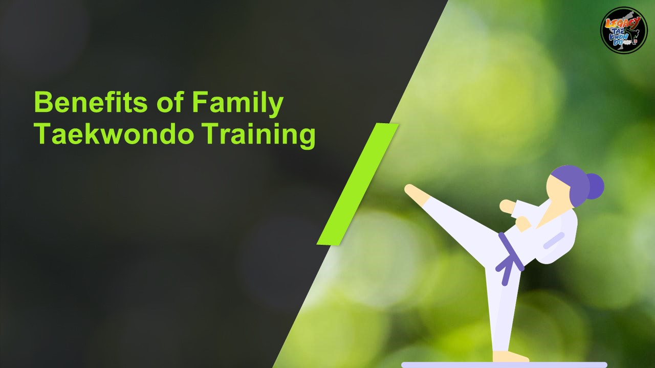 Benefits of Family Taekwondo Training