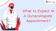 What to Expect At A Gynecologists' Appointment?