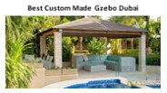 Best custom made gzebo Dubai