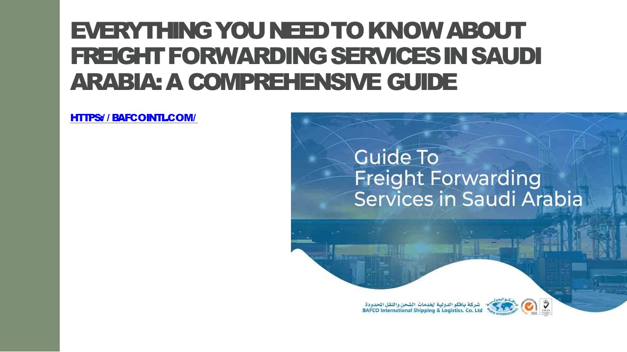 Everything You Need To Know About Freight Forwarding Services In Saudi Arabia: A Comprehensive Guide