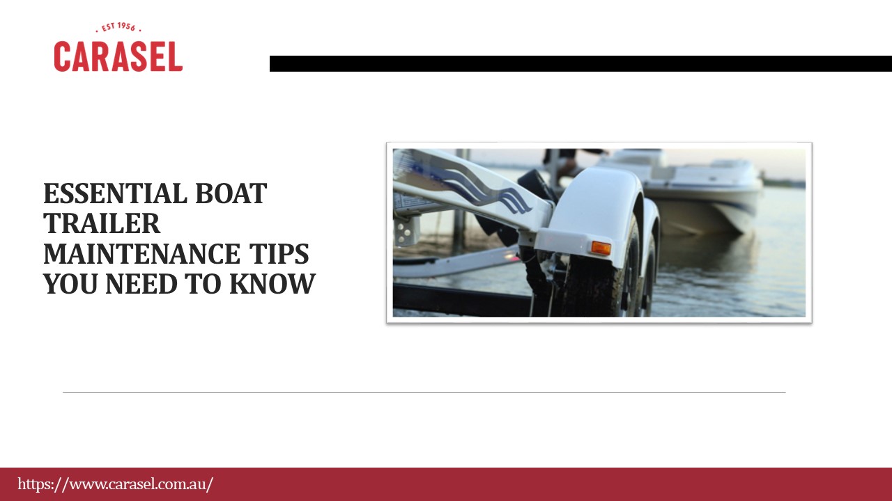 Essential Boat Trailer Maintenance Tips You Need to Know