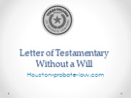 Letter of Testamentary Without a Will - Houston-probate-law.com