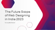 The Future Scope of Web Designing in India 2023